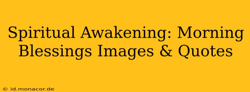 Spiritual Awakening: Morning Blessings Images & Quotes