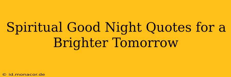 Spiritual Good Night Quotes for a Brighter Tomorrow