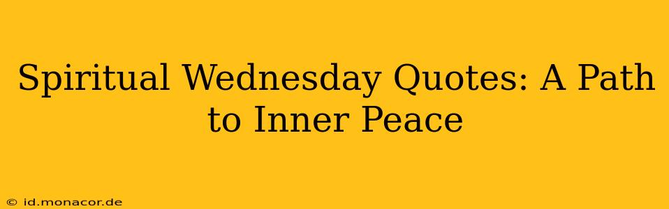 Spiritual Wednesday Quotes: A Path to Inner Peace