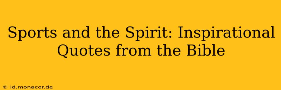 Sports and the Spirit: Inspirational Quotes from the Bible