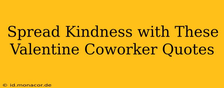 Spread Kindness with These Valentine Coworker Quotes