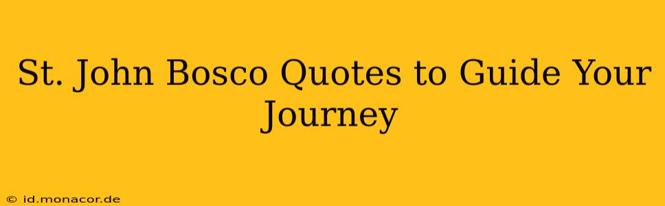 St. John Bosco Quotes to Guide Your Journey