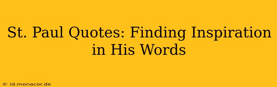 St. Paul Quotes: Finding Inspiration in His Words