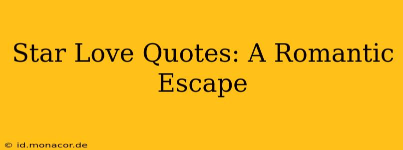 Star Love Quotes: A Romantic Escape