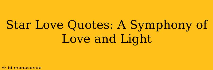 Star Love Quotes: A Symphony of Love and Light