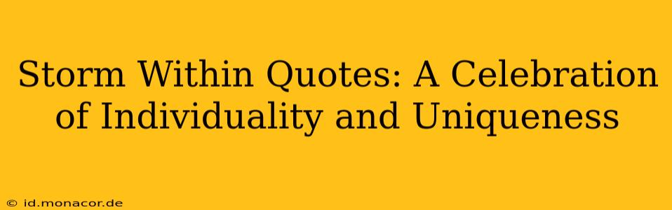 Storm Within Quotes: A Celebration of Individuality and Uniqueness