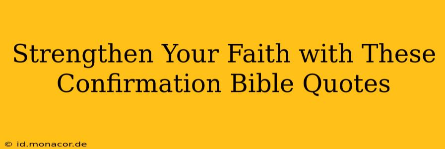 Strengthen Your Faith with These Confirmation Bible Quotes