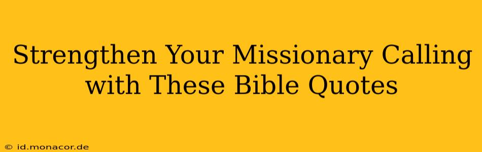 Strengthen Your Missionary Calling with These Bible Quotes