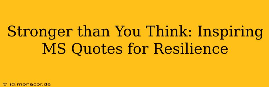 Stronger than You Think: Inspiring MS Quotes for Resilience