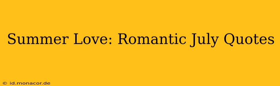 Summer Love: Romantic July Quotes