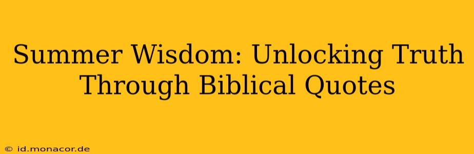 Summer Wisdom: Unlocking Truth Through Biblical Quotes