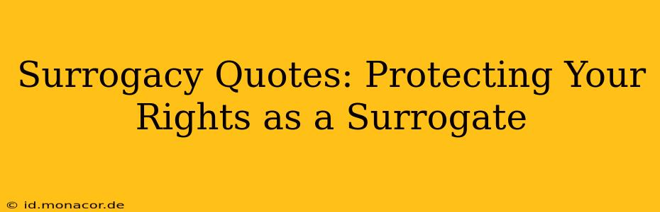 Surrogacy Quotes: Protecting Your Rights as a Surrogate