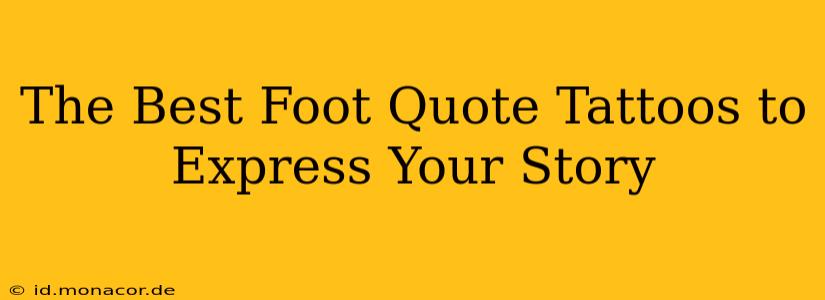 The Best Foot Quote Tattoos to Express Your Story