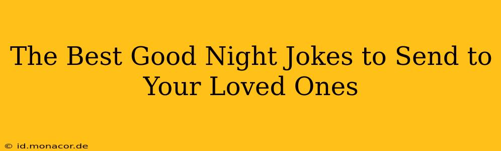 The Best Good Night Jokes to Send to Your Loved Ones