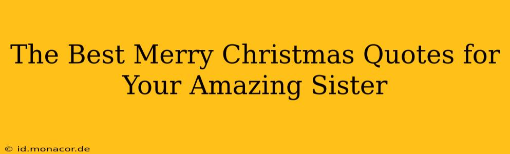 The Best Merry Christmas Quotes for Your Amazing Sister