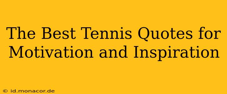 The Best Tennis Quotes for Motivation and Inspiration