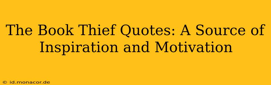 The Book Thief Quotes: A Source of Inspiration and Motivation