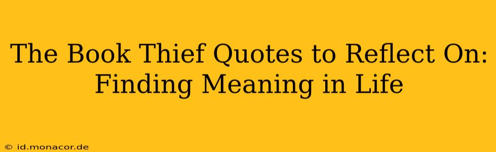 The Book Thief Quotes to Reflect On: Finding Meaning in Life
