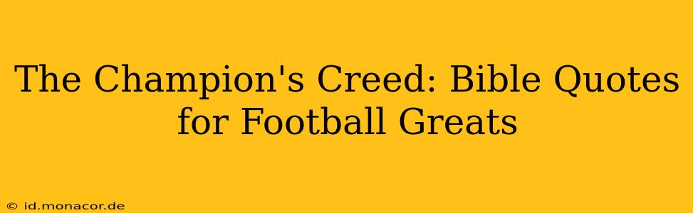 The Champion's Creed: Bible Quotes for Football Greats