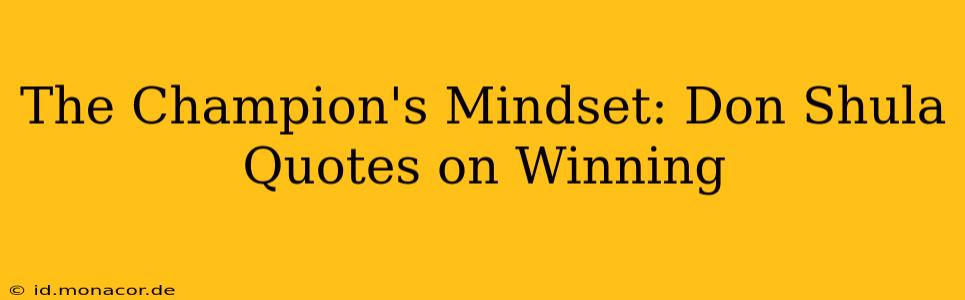The Champion's Mindset: Don Shula Quotes on Winning