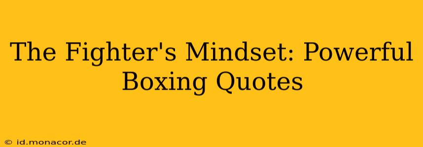 The Fighter's Mindset: Powerful Boxing Quotes