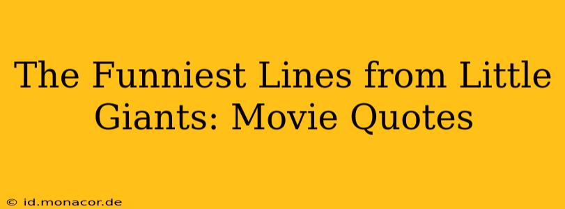 The Funniest Lines from Little Giants: Movie Quotes