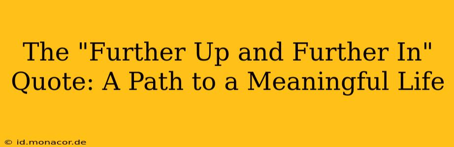 The "Further Up and Further In" Quote: A Path to a Meaningful Life