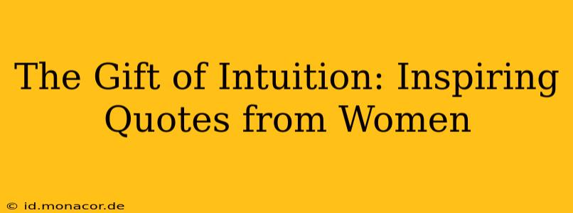 The Gift of Intuition: Inspiring Quotes from Women