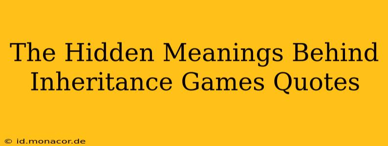The Hidden Meanings Behind Inheritance Games Quotes