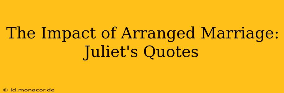 The Impact of Arranged Marriage: Juliet's Quotes