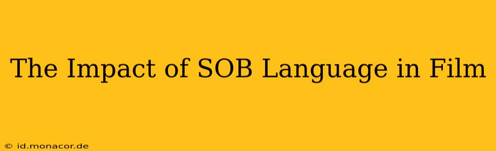 The Impact of SOB Language in Film
