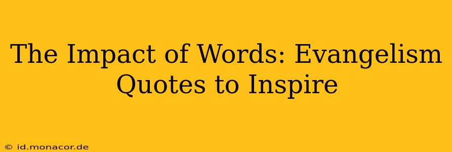 The Impact of Words: Evangelism Quotes to Inspire