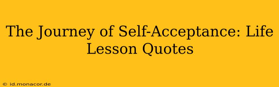 The Journey of Self-Acceptance: Life Lesson Quotes