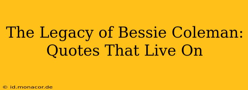 The Legacy of Bessie Coleman: Quotes That Live On