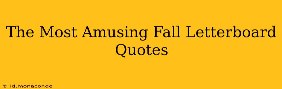 The Most Amusing Fall Letterboard Quotes