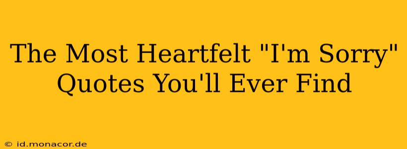 The Most Heartfelt "I'm Sorry" Quotes You'll Ever Find