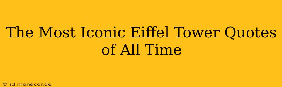 The Most Iconic Eiffel Tower Quotes of All Time