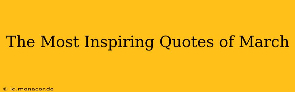 The Most Inspiring Quotes of March