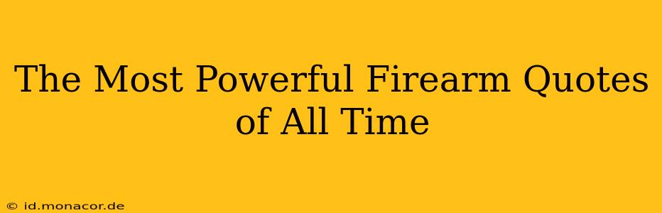 The Most Powerful Firearm Quotes of All Time