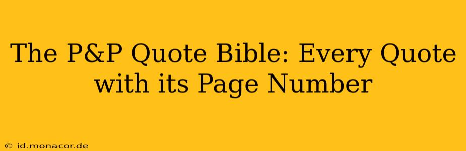 The P&P Quote Bible: Every Quote with its Page Number