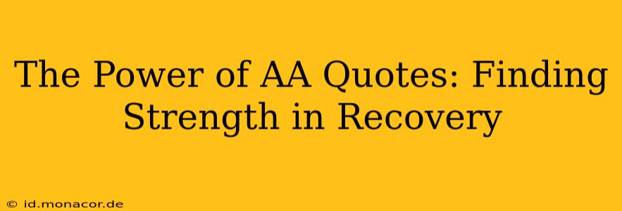 The Power of AA Quotes: Finding Strength in Recovery