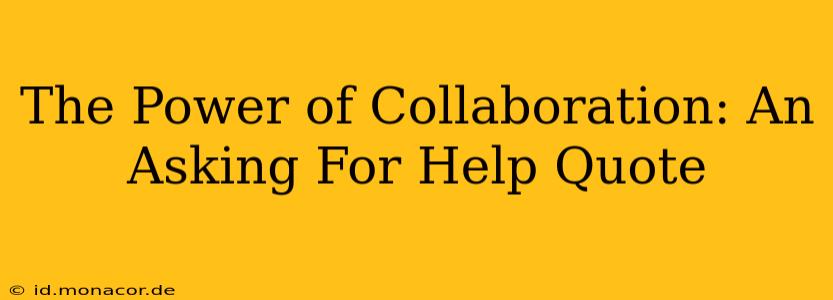 The Power of Collaboration: An Asking For Help Quote