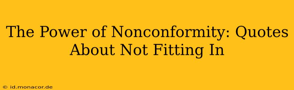 The Power of Nonconformity: Quotes About Not Fitting In