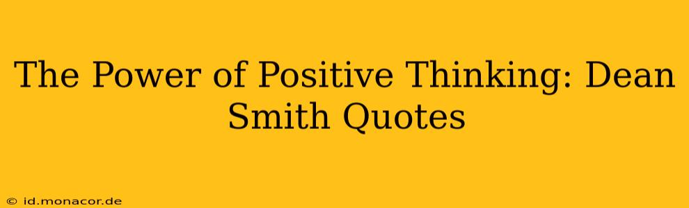 The Power of Positive Thinking: Dean Smith Quotes