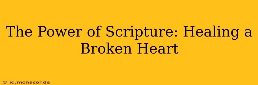 The Power of Scripture: Healing a Broken Heart