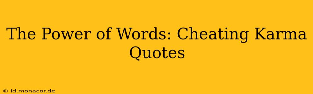 The Power of Words: Cheating Karma Quotes
