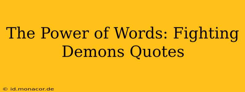 The Power of Words: Fighting Demons Quotes