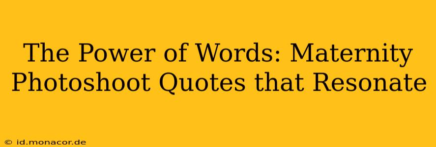 The Power of Words: Maternity Photoshoot Quotes that Resonate