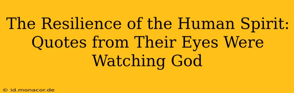 The Resilience of the Human Spirit: Quotes from Their Eyes Were Watching God