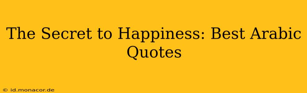 The Secret to Happiness: Best Arabic Quotes